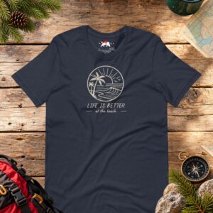 Life Is Better at the Beach T-Shirt
